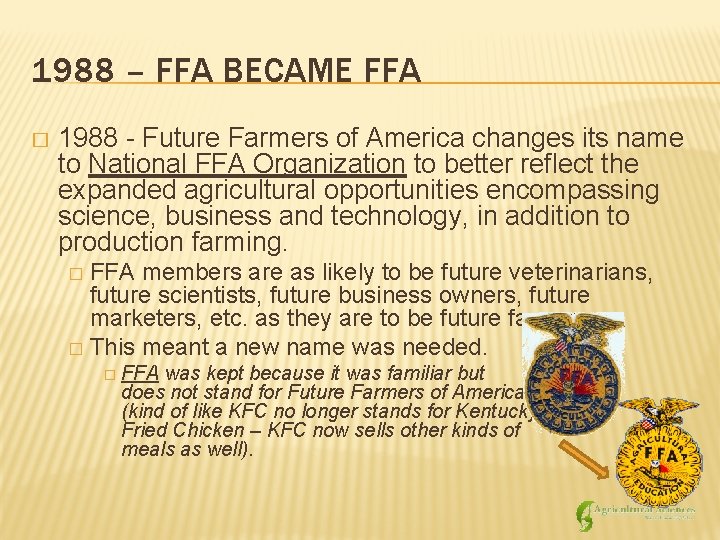 1988 – FFA BECAME FFA � 1988 - Future Farmers of America changes its