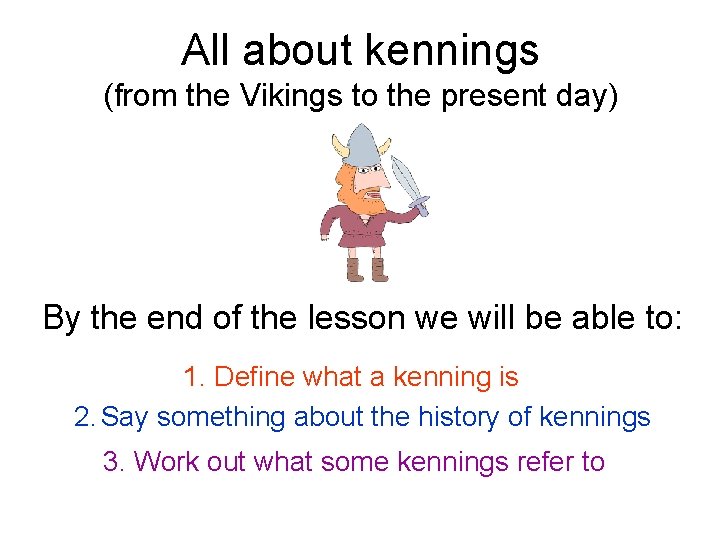 All about kennings (from the Vikings to the present day) By the end of