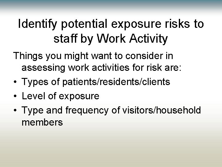 Identify potential exposure risks to staff by Work Activity Things you might want to Identify potential exposure risks to staff by Work Activity Things you might want to