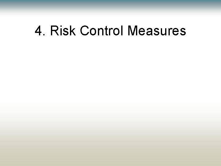 4. Risk Control Measures 4. Risk Control Measures