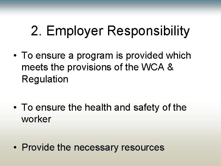 2. Employer Responsibility • To ensure a program is provided which meets the provisions 2. Employer Responsibility • To ensure a program is provided which meets the provisions