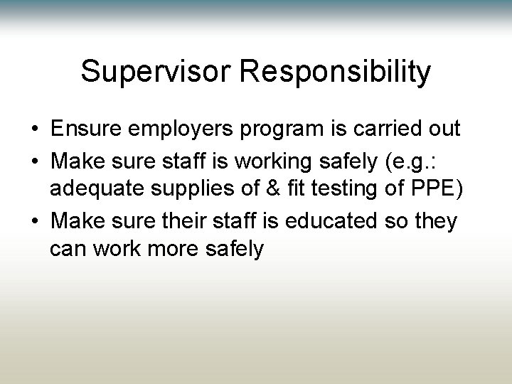 Supervisor Responsibility • Ensure employers program is carried out • Make sure staff is Supervisor Responsibility • Ensure employers program is carried out • Make sure staff is