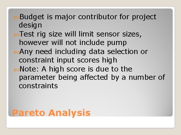  Budget is major contributor for project design Test rig size will limit sensor