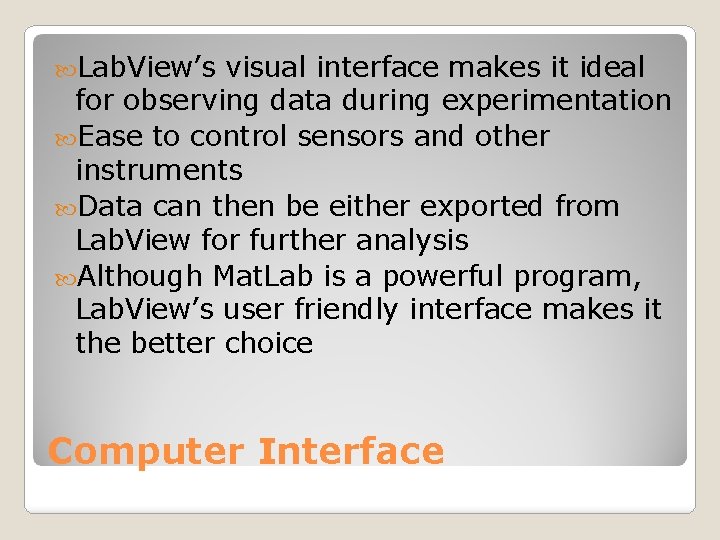  Lab. View’s visual interface makes it ideal for observing data during experimentation Ease