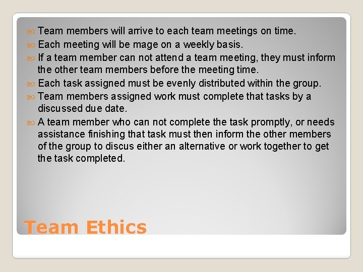  Team members will arrive to each team meetings on time. Each meeting will