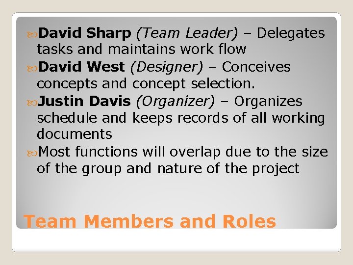  David Sharp (Team Leader) – Delegates tasks and maintains work flow David West