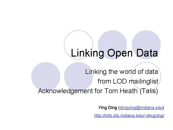 Linking Open Data Linking the world of data from LOD mailinglist Acknowledgement for Tom