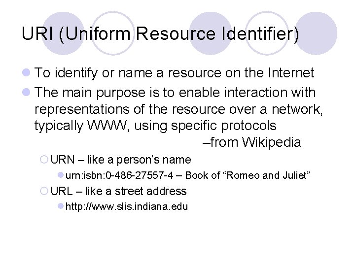 URI (Uniform Resource Identifier) l To identify or name a resource on the Internet