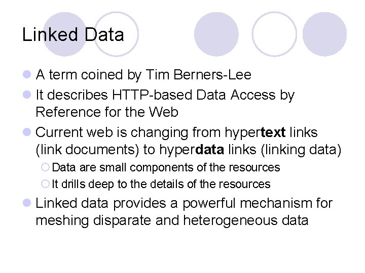 Linked Data l A term coined by Tim Berners-Lee l It describes HTTP-based Data