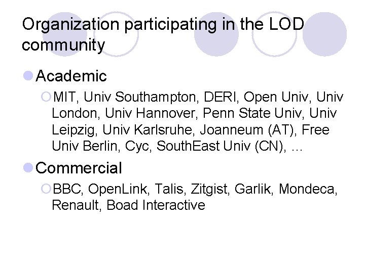 Organization participating in the LOD community l Academic ¡MIT, Univ Southampton, DERI, Open Univ,