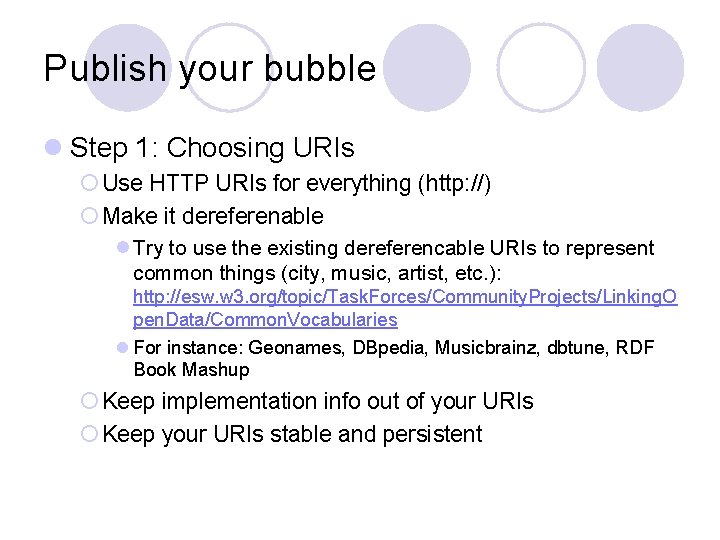 Publish your bubble l Step 1: Choosing URIs ¡ Use HTTP URIs for everything