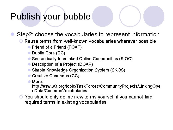 Publish your bubble l Step 2: choose the vocabularies to represent information ¡ Reuse