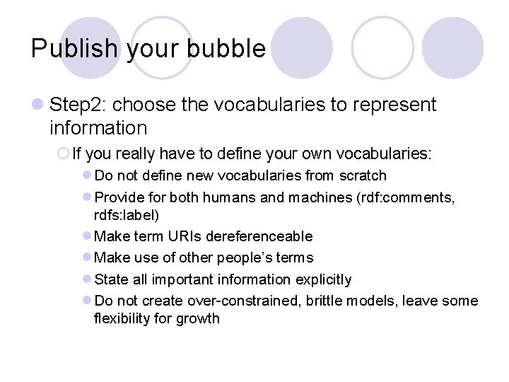 Publish your bubble l Step 2: choose the vocabularies to represent information ¡ If