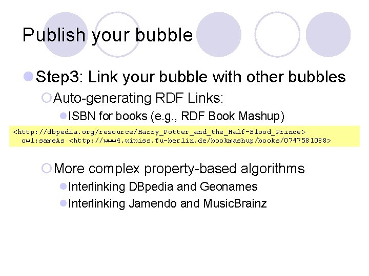 Publish your bubble l Step 3: Link your bubble with other bubbles ¡Auto-generating RDF