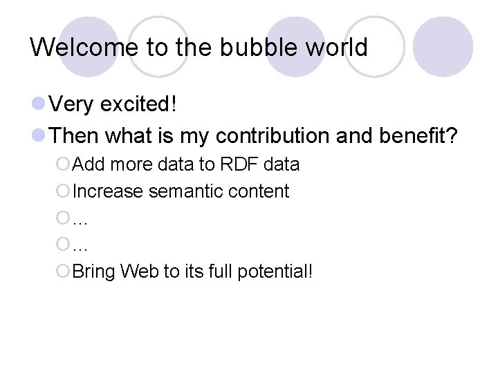 Welcome to the bubble world l Very excited! l Then what is my contribution