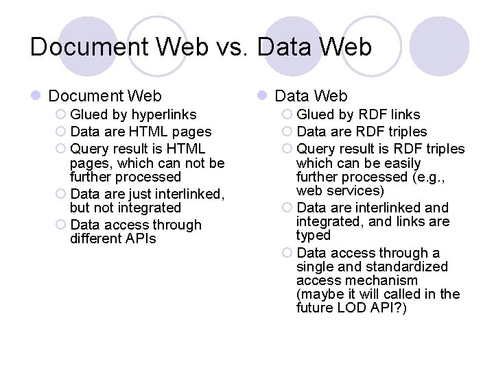 Document Web vs. Data Web l Document Web ¡ Glued by hyperlinks ¡ Data