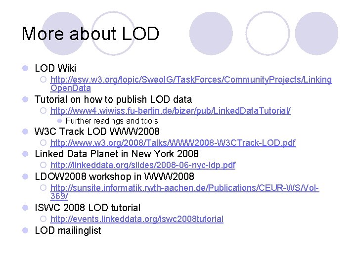 More about LOD l LOD Wiki ¡ http: //esw. w 3. org/topic/Sweo. IG/Task. Forces/Community.