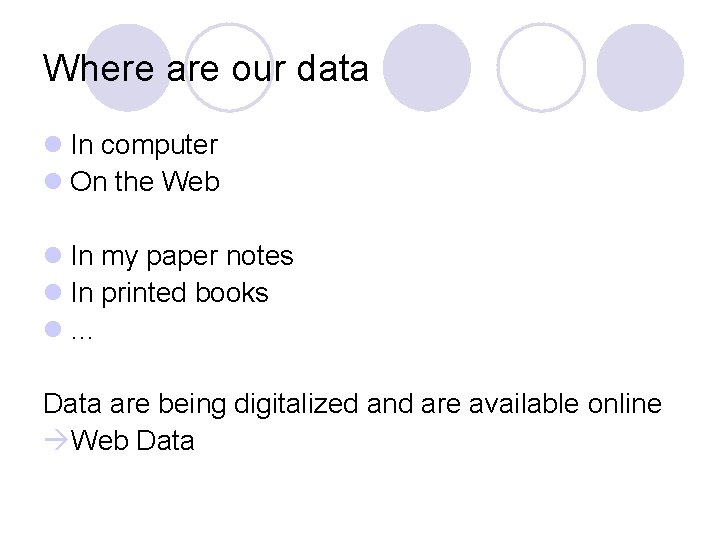 Where are our data l In computer l On the Web l In my