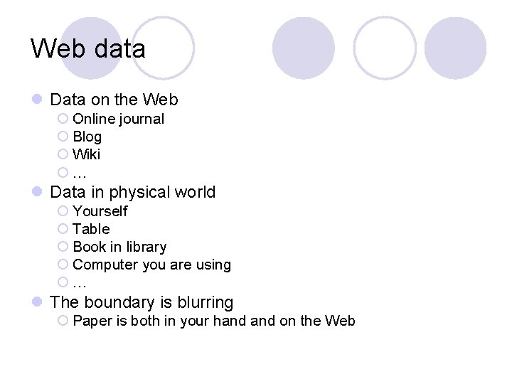 Web data l Data on the Web ¡ Online journal ¡ Blog ¡ Wiki