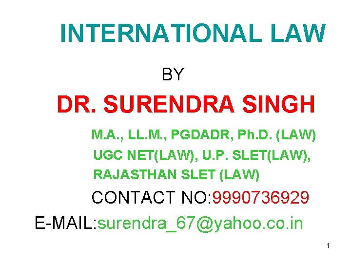 INTERNATIONAL LAW BY DR. SURENDRA SINGH M. A. , LL. M. , PGDADR, Ph.