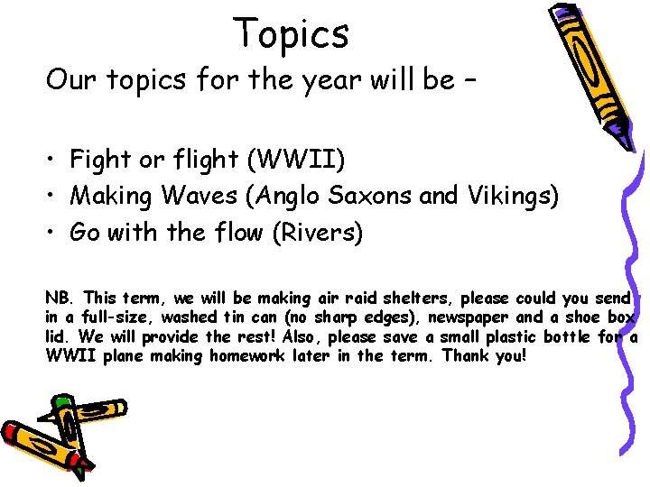 Topics Our topics for the year will be – • Fight or flight (WWII)