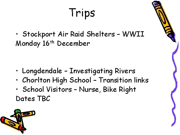 Trips • Stockport Air Raid Shelters – WWII Monday 16 th December • Longdendale