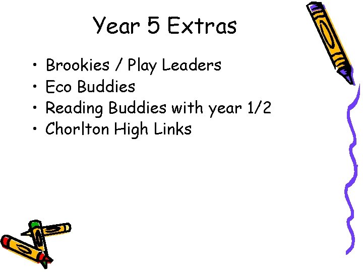 Year 5 Extras • • Brookies / Play Leaders Eco Buddies Reading Buddies with