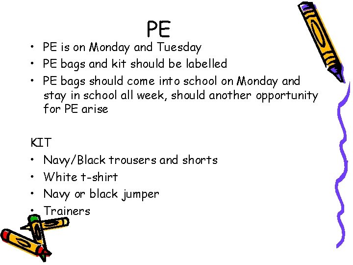 PE • PE is on Monday and Tuesday • PE bags and kit should