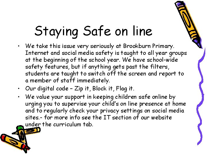 Staying Safe on line • We take this issue very seriously at Brookburn Primary.