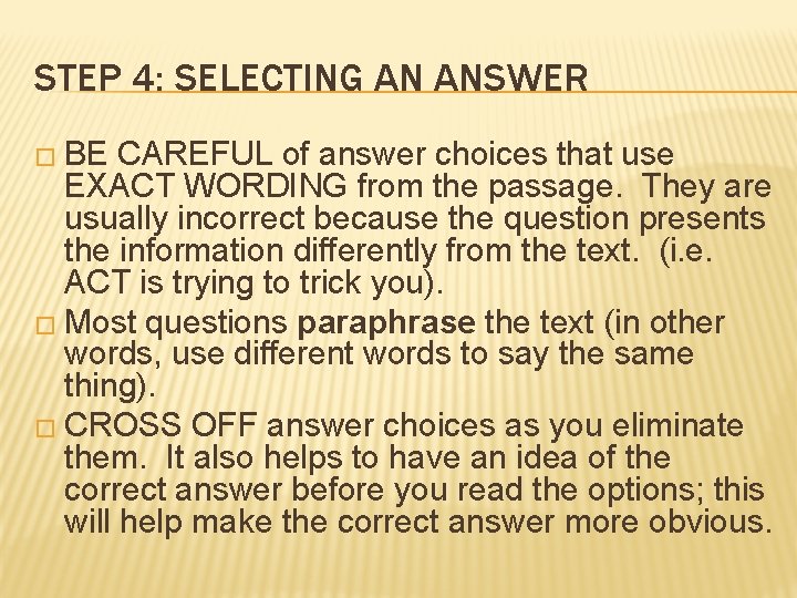 STEP 4: SELECTING AN ANSWER � BE CAREFUL of answer choices that use EXACT