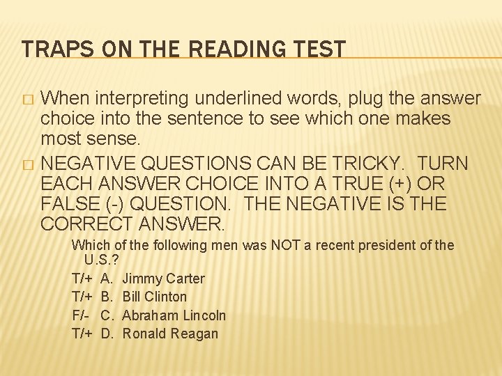 TRAPS ON THE READING TEST When interpreting underlined words, plug the answer choice into