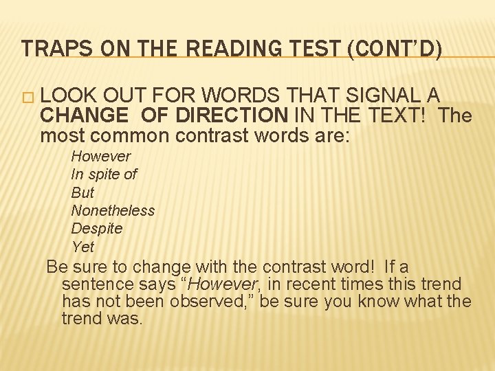 TRAPS ON THE READING TEST (CONT’D) � LOOK OUT FOR WORDS THAT SIGNAL A