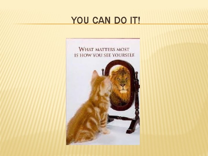 YOU CAN DO IT! 