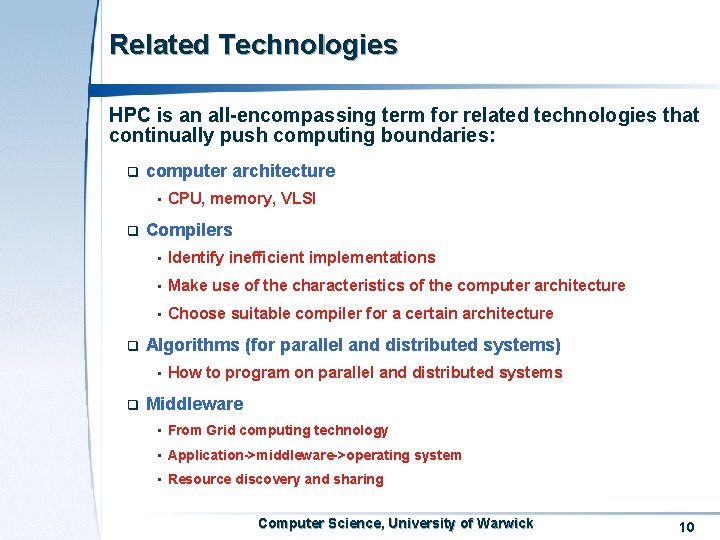 Related Technologies HPC is an all-encompassing term for related technologies that continually push computing