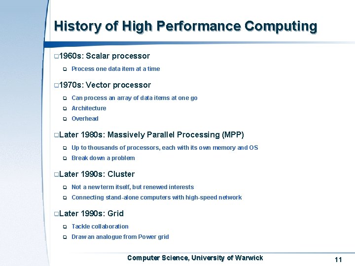 History of High Performance Computing 1960 s: Scalar processor Process one data item at
