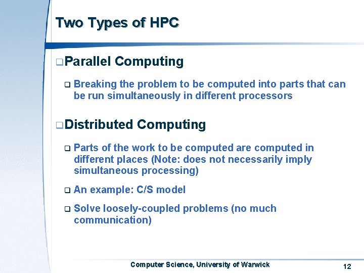 Two Types of HPC Parallel Computing Breaking the problem to be computed into parts