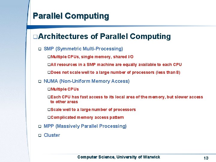 Parallel Computing Architectures of Parallel Computing SMP (Symmetric Multi-Processing) Multiple CPUs, single memory, shared