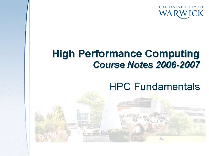 High Performance Computing Course Notes 2006 -2007 HPC Fundamentals 