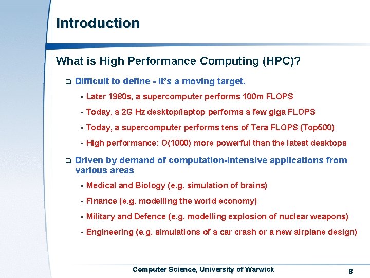 Introduction What is High Performance Computing (HPC)? Difficult to define - it’s a moving