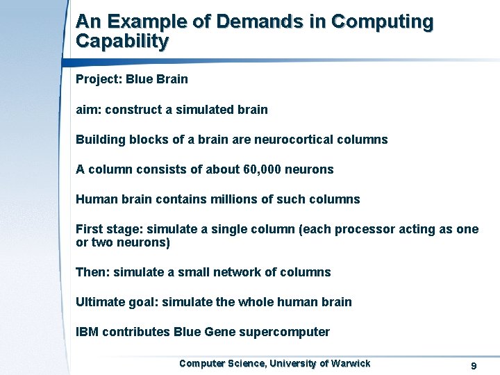 An Example of Demands in Computing Capability Project: Blue Brain aim: construct a simulated