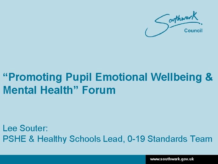 “Promoting Pupil Emotional Wellbeing & Mental Health” Forum Lee Souter: PSHE & Healthy Schools