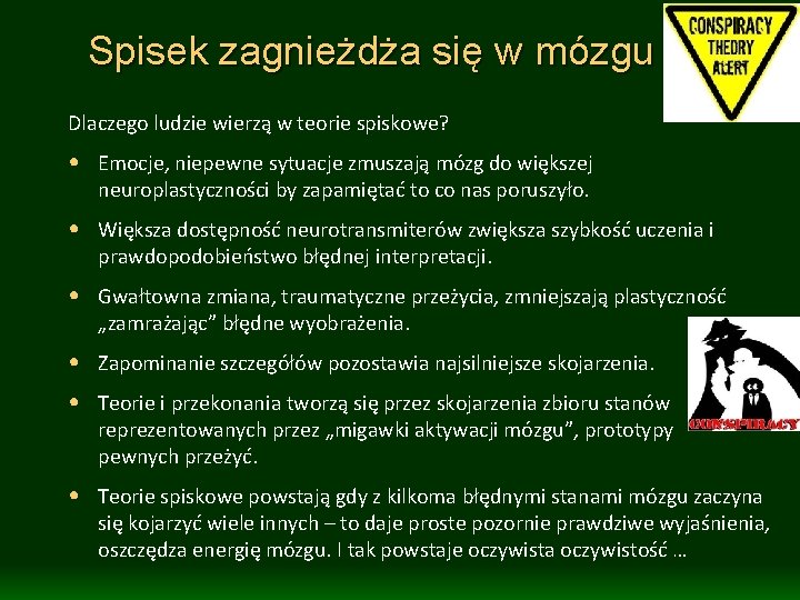 Spisek zagnieżdża się w mózgu Dlaczego ludzie wierzą w teorie spiskowe? • Emocje, niepewne