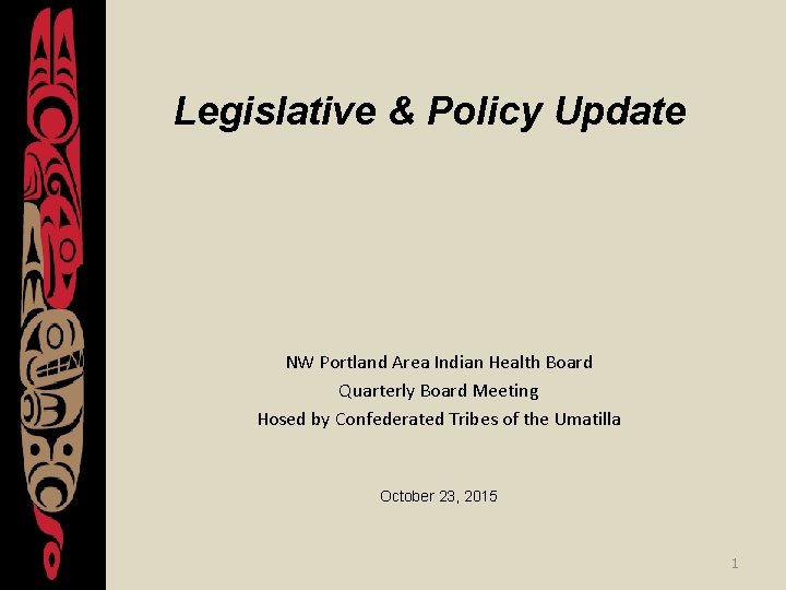 Legislative & Policy Update NW Portland Area Indian Health Board Quarterly Board Meeting Hosed