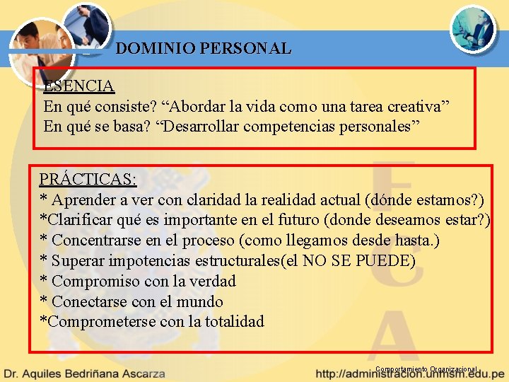DOMINIO PERSONAL ESENCIA En qué consiste? “Abordar la vida como una tarea creativa” En