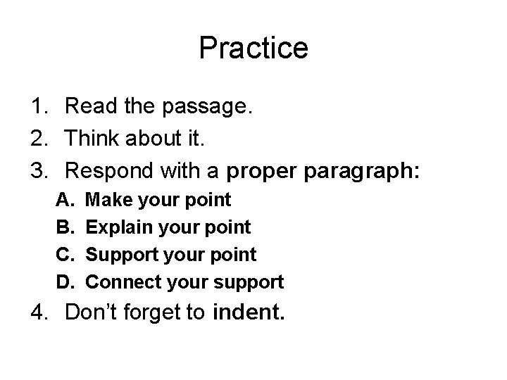 Practice 1. Read the passage. 2. Think about it. 3. Respond with a proper