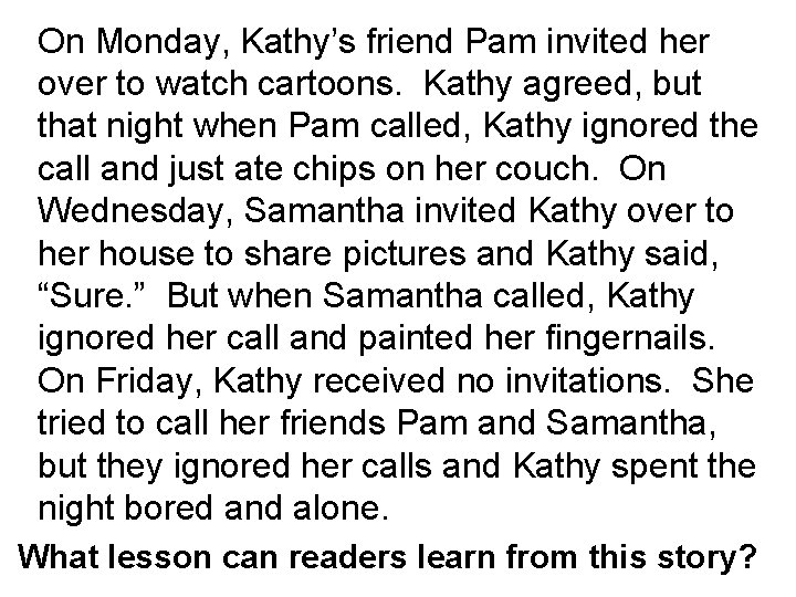 On Monday, Kathy’s friend Pam invited her over to watch cartoons. Kathy agreed, but