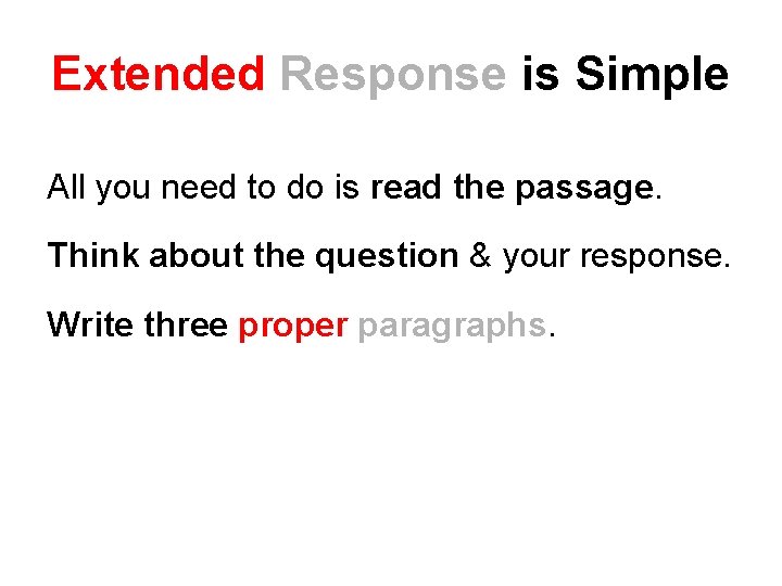 Extended Response is Simple All you need to do is read the passage. Think