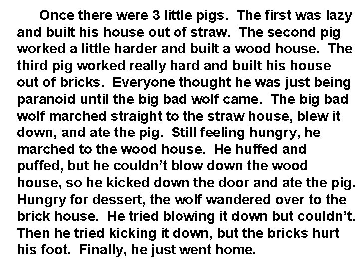 Once there were 3 little pigs. The first was lazy and built his house