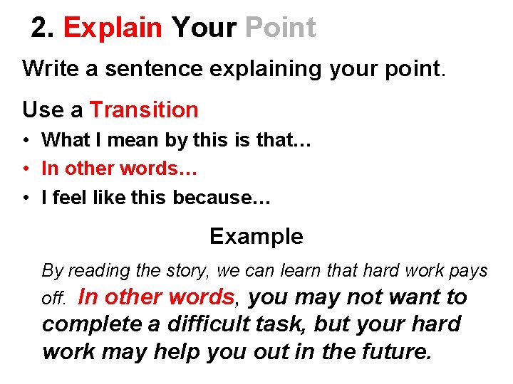 2. Explain Your Point Write a sentence explaining your point. Use a Transition •