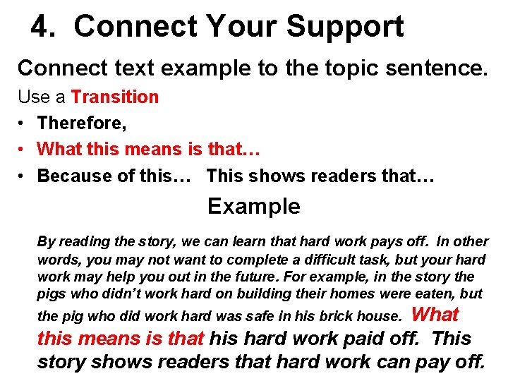 4. Connect Your Support Connect text example to the topic sentence. Use a Transition